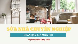 DỊCH VỤ SỬA CHỮA NHÀ HỒ CHÍ MINH UY TÍN TẠI SÀI GÒN